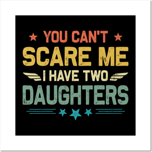 You Can't Scare Me I Have Two Daughters Retro Funny Dad Posters and Art